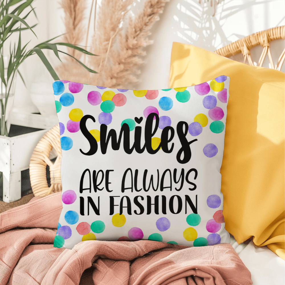 "SMILES ARE ALWAYS IN FASHION"Indoor/Outdoor Pillow