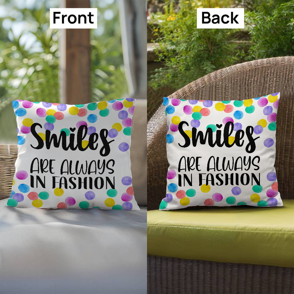 "Smiles are always in fashion"Indoor/Outdoor Pillow