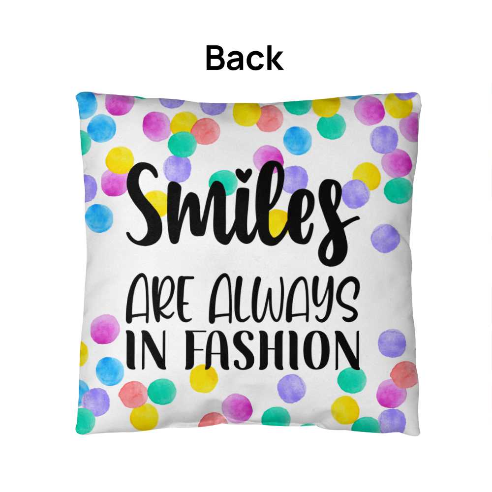 "Smiles are always in fashion"Indoor/Outdoor Pillow