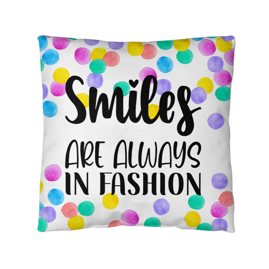 "Smiles are always in fashion"Indoor/Outdoor Pillow