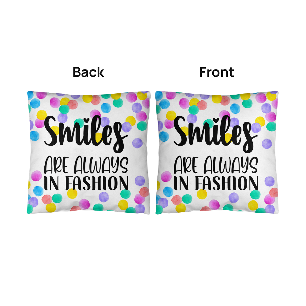 "Smiles are always in fashion"Indoor/Outdoor Pillow
