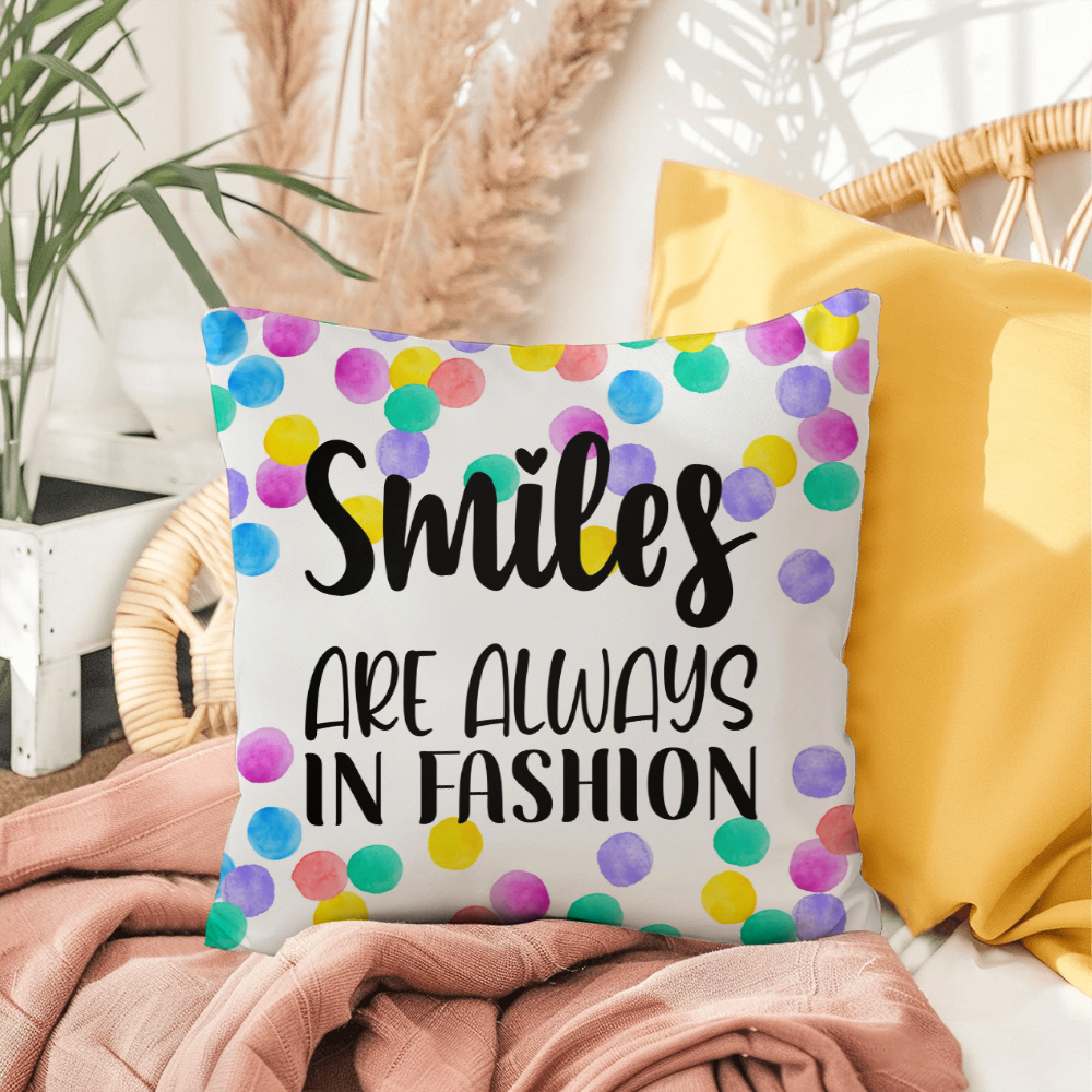 "Smiles are always in fashion"Indoor/Outdoor Pillow