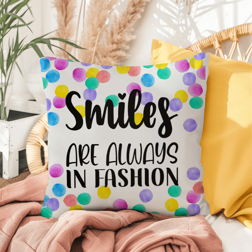 "Smiles are always in fashion"Indoor/Outdoor Pillow